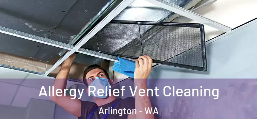  Allergy Relief Vent Cleaning Arlington - WA
