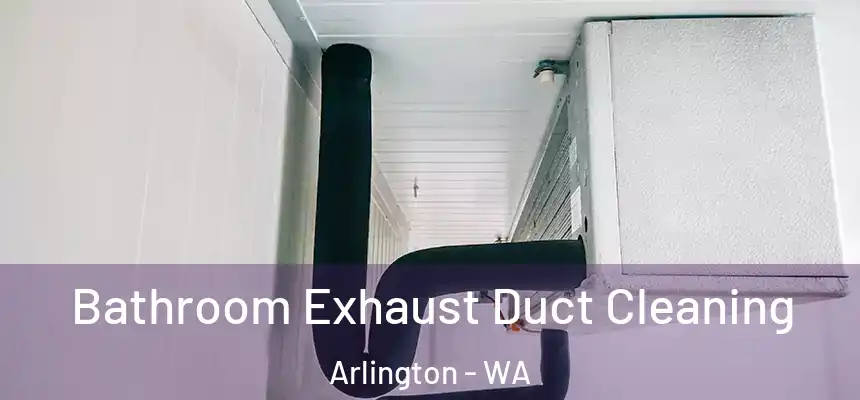 Bathroom Exhaust Duct Cleaning Arlington - WA