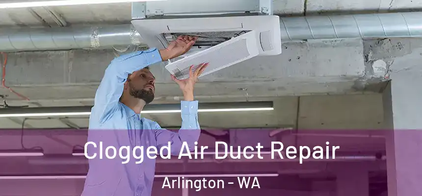  Clogged Air Duct Repair Arlington - WA