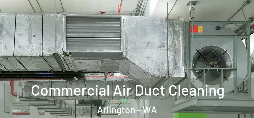  Commercial Air Duct Cleaning Arlington - WA