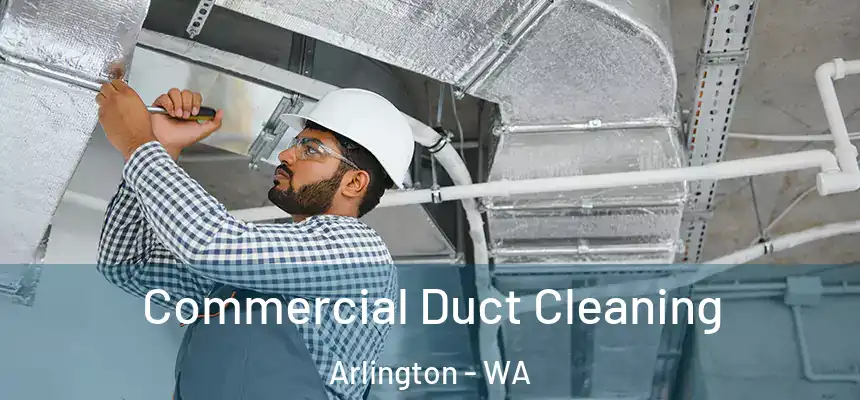  Commercial Duct Cleaning Arlington - WA