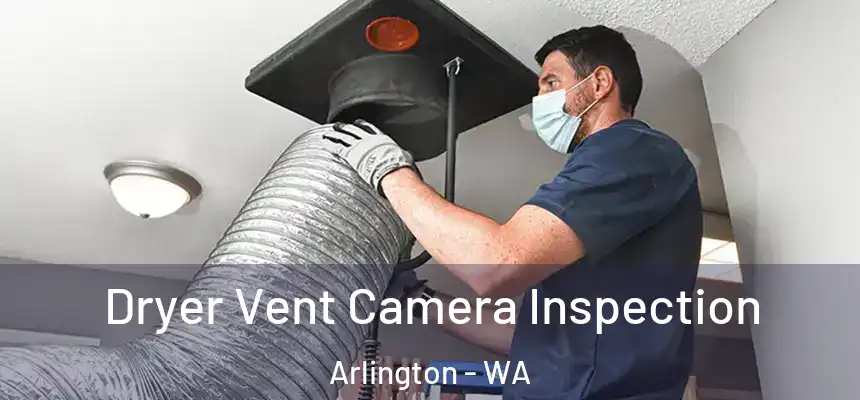  Dryer Vent Camera Inspection Arlington - WA