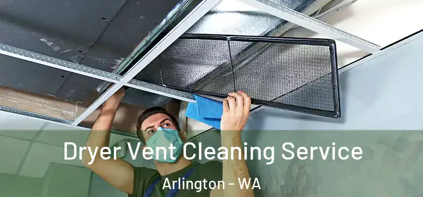  Dryer Vent Cleaning Service Arlington - WA