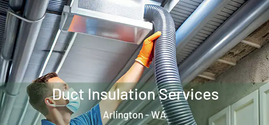  Duct Insulation Services Arlington - WA