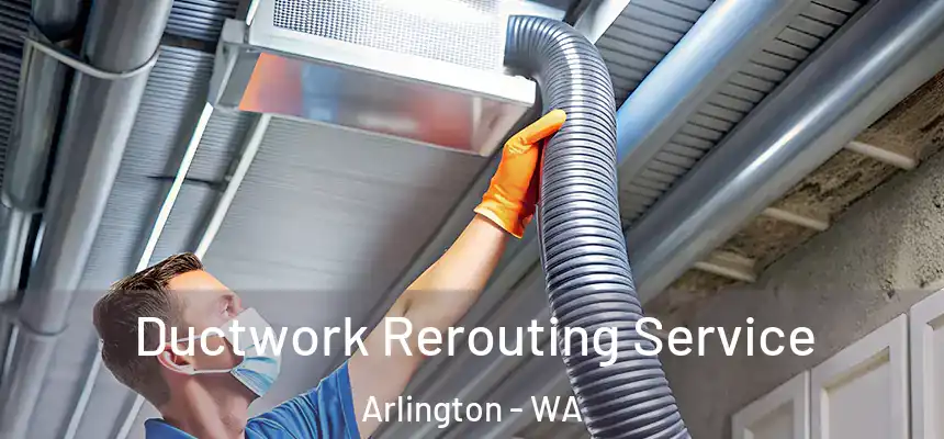  Ductwork Rerouting Service Arlington - WA