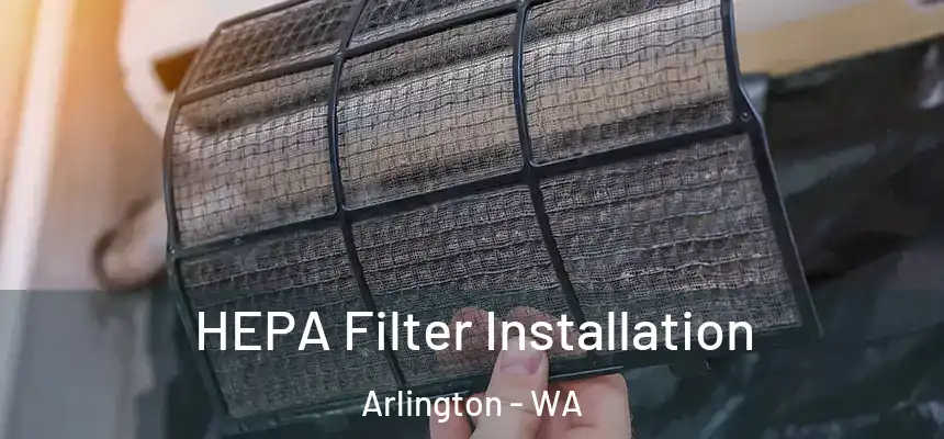  HEPA Filter Installation Arlington - WA