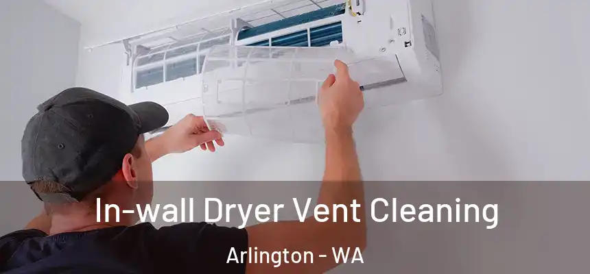  In-wall Dryer Vent Cleaning Arlington - WA