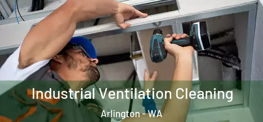  Industrial Ventilation Cleaning Arlington - WA