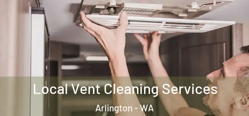 Local Vent Cleaning Services Arlington - WA