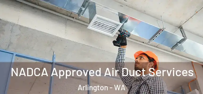  NADCA Approved Air Duct Services Arlington - WA
