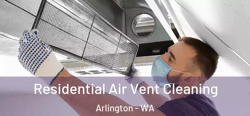  Residential Air Vent Cleaning Arlington - WA