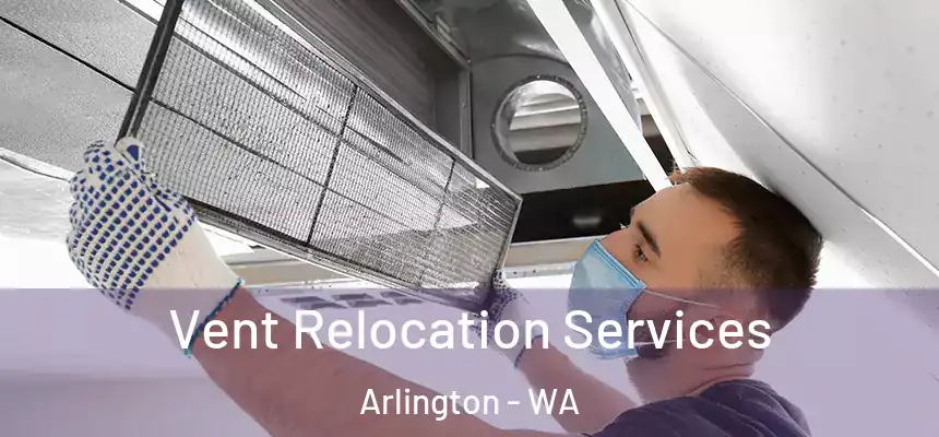  Vent Relocation Services Arlington - WA